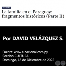 LA FAMILIA EN EL PARAGUAY: FRAGMENTOS HISTÓRICOS (Parte II) - Por DAVID VELÁZQUEZ SEIFERHELD - Domingo, 18 de Diciembre de 2022